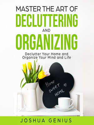 cover image of Master the Art of Decluttering and Organizing